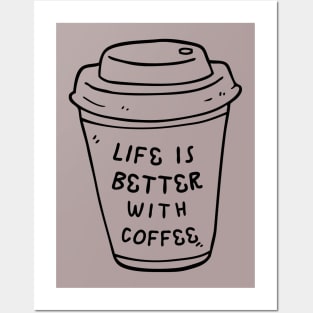 Life is Better With Coffee Posters and Art